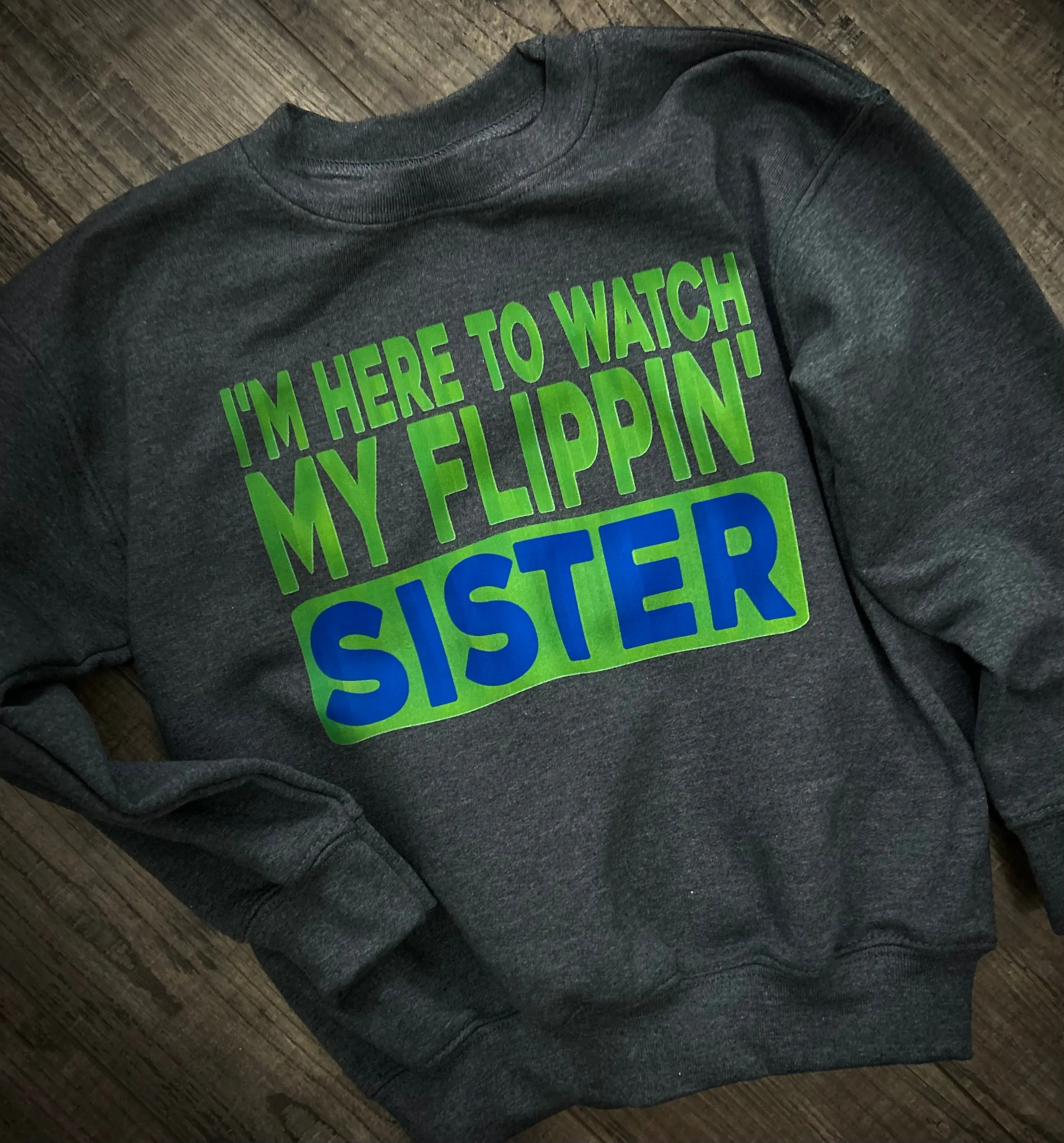 I’m Here To Watch My Flippin’ Sister